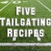 Five Tailgating Recipes . . .And Link Love!