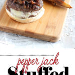 Pepper Jack Stuffed Burgers P